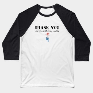 Thank you for being particularly amazing Baseball T-Shirt